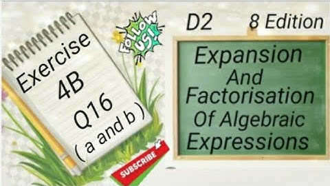 D2 Chapter 4 Ex 4B -  Q16 - (a and b) Expansion and Factorisation Of Algebraic Expressions (8 Edi)