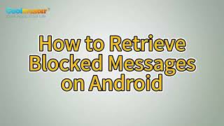 How to Retrieve Blocked Messages on Android Easily? [Solved]