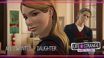 All I Wanted - Daughter [Life is Strange: Before the Storm] w/ Visualizer