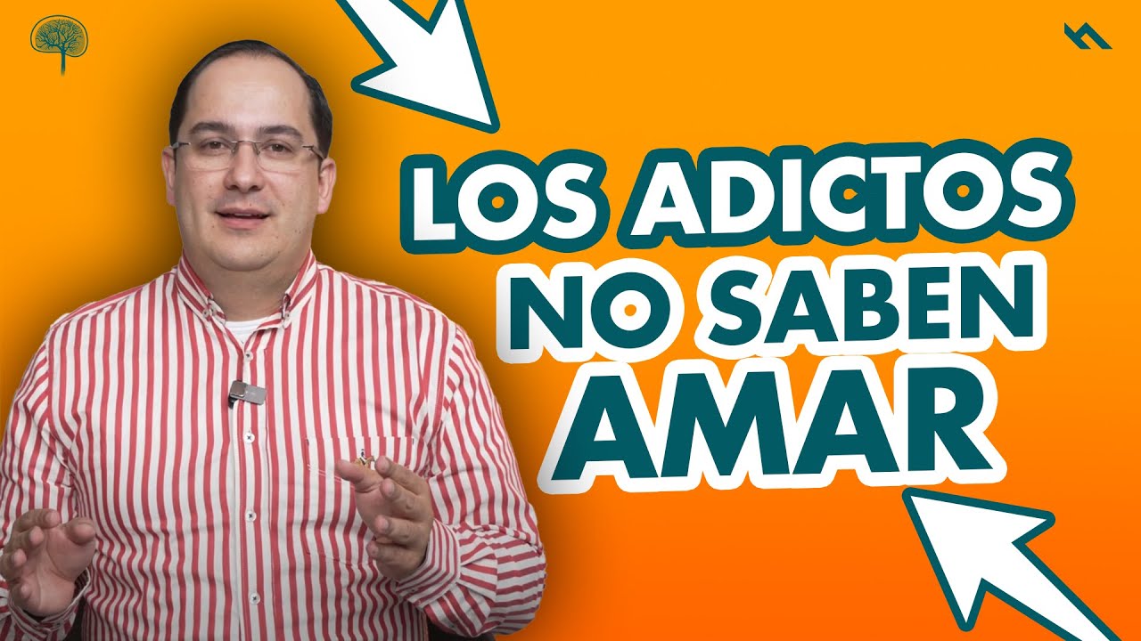 LOS ADICTOS NO SABEN AMAR - Juan Camilo Psicologo