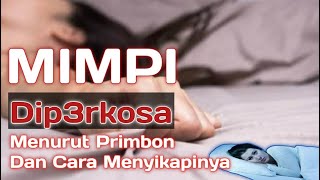 MIMPI DIP3RKOSA (Menurut Primbon & Cara Menyikapinua)