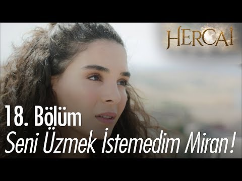 Seni üzmek istemedim Miran - Hercai 18. Bölüm