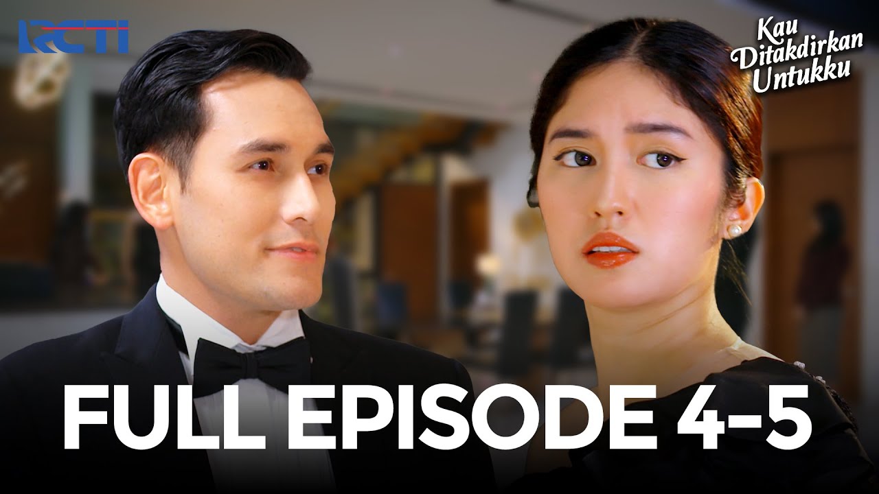FULL EPISODE 4-5 KAU DITAKDIRKAN UNTUKKU | DRAMA TERBAIK