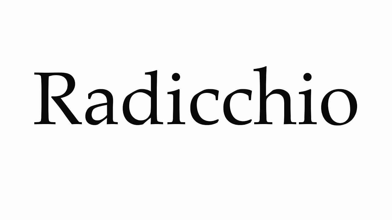 How to Pronounce Radicchio YouTube