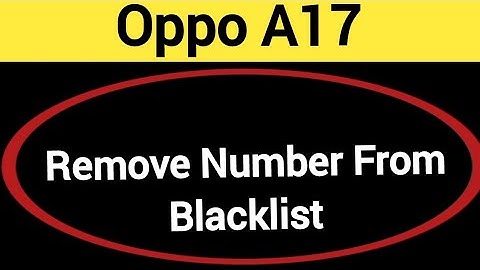 How to remove number from blacklist, Oppo A17 me call block kaise karen