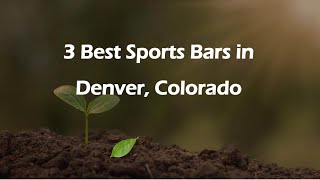 3 Best Sports Bars in Denver, Colorado | Sports Taverns