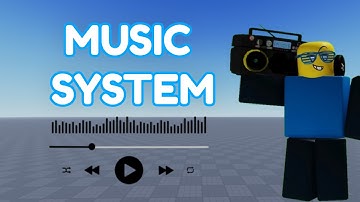 How to make a Music System In Roblox Studio