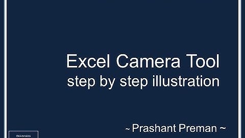 Step by Step guidance for using Camera tool in Microsoft Excel by Prashant Preman