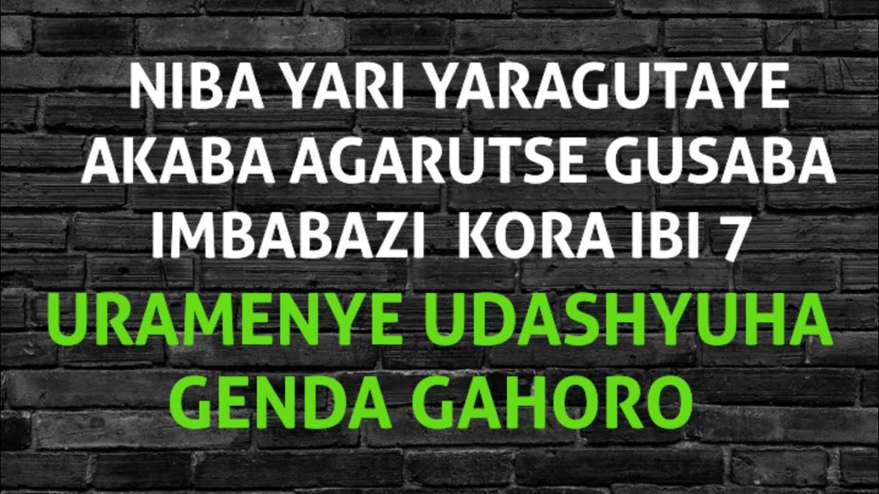 IBINTU 7 UGOMBA GUKORA MU GIHE UMUGABO/UMUGORE/UMUKUNZI WAWE WAGUTAYE ...