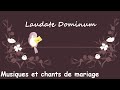 Laudate dominum  musiques et chants de mariage