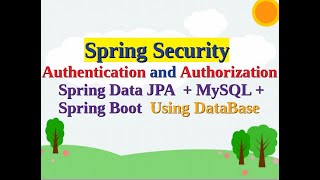 Authentication and Authorization Using DataBase | Spring Security with JPA  + MySQL + Spring Boot