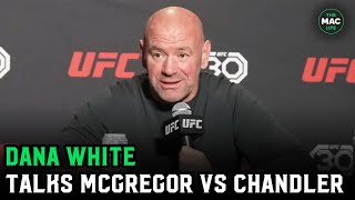 Dana White talks Conor McGregor vs. Michael Chandler: “I don’t know how it’s gonna go”