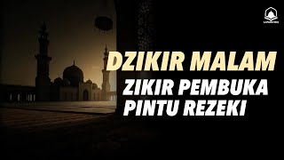 DZIKIR MALAM HARI Dzikir malam hari , Zikir pembuka pintu rezeki