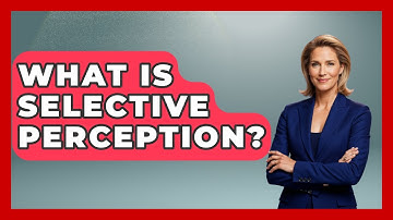 What Is Selective Perception? - Cognitive Therapy Hub