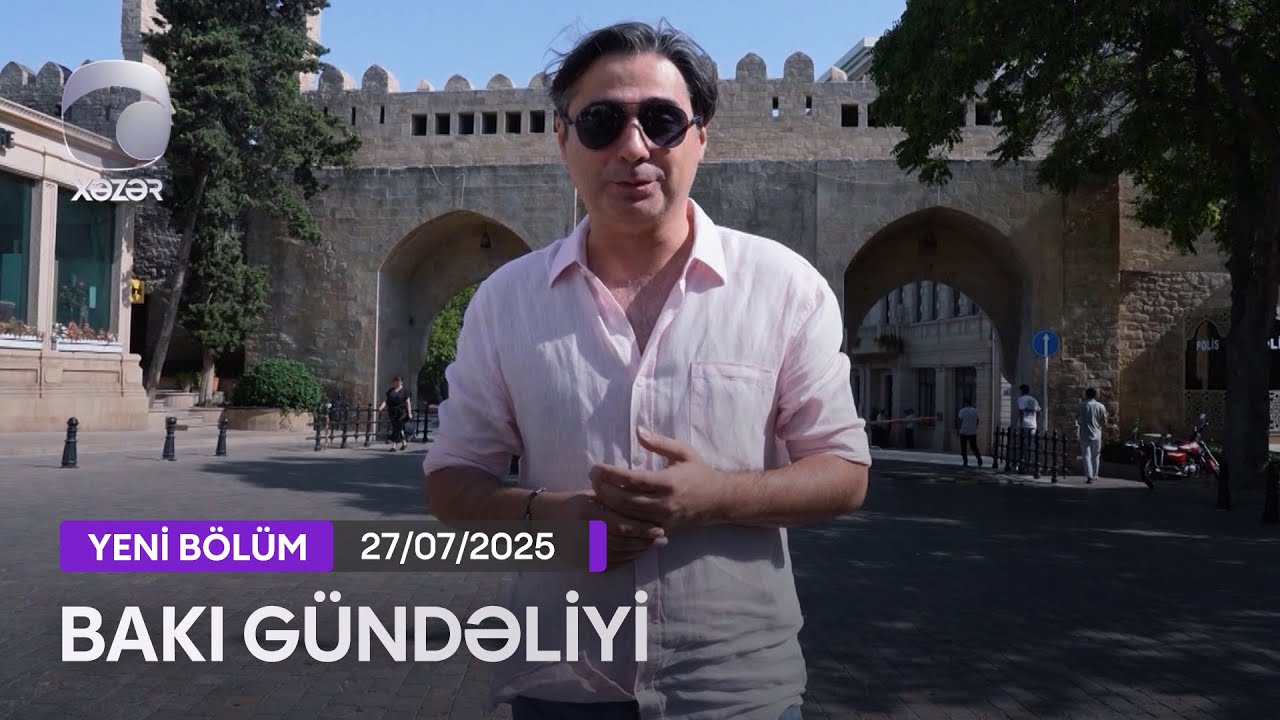 Bakı Gündəliyi - 27.07.2025