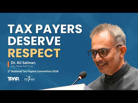 Compliant Taxpayers Deserve Respect and Dignity in Policy-Making | Dr. Ali Salman