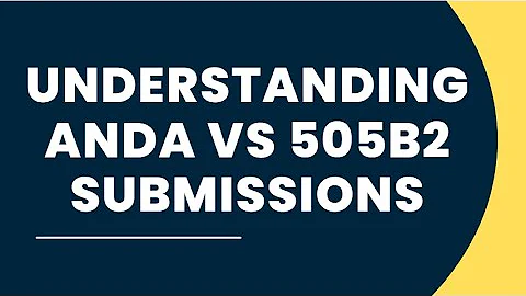 Understanding ANDA vs  505b2 Submissions