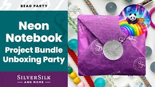 Neon Notebook Unboxing Party | SilverSilk, Danielle Wickes & BeadShop.com