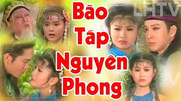 Vở cải lương BÃO TÁP NGUYÊN PHONG , Thanh Tòng, Vũ Luân, Tú Sương, Trinh Trinh, Quế Trân