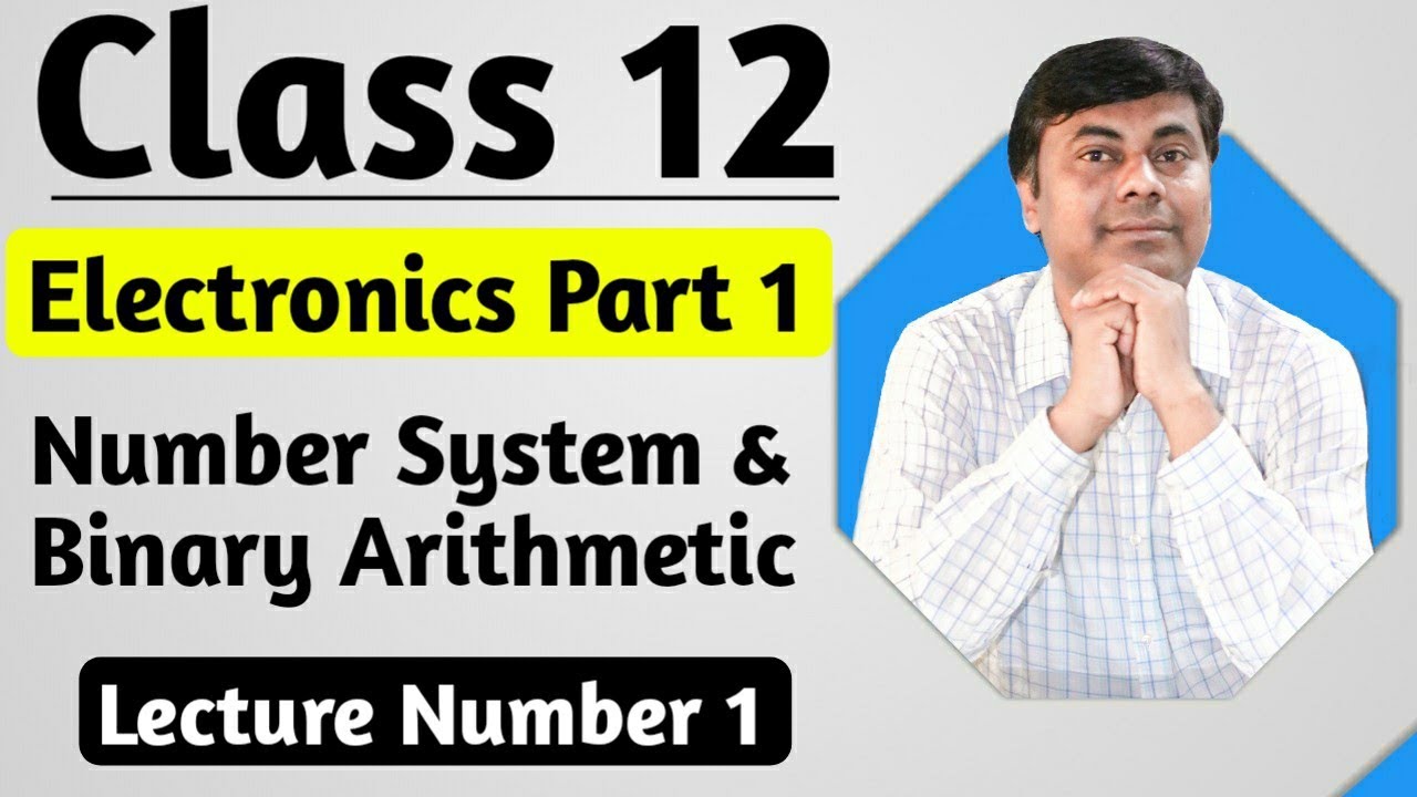 Class 12th/Number System & Binary Arithmetic / Elctronics part 2 ...