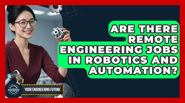 Are There Remote Engineering Jobs in Robotics and Automation? | Your Engineering Future