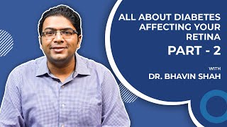 A 101 On Diabetes And Your Retina Dr.bhavin Shah Part 2 Eyelogues