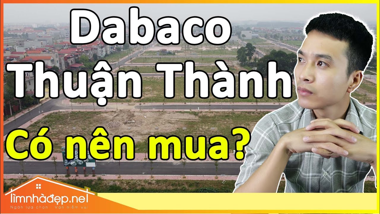 xe tai thuan thanh da nang New Update Giá đất tại Dabaco Thuận Thành cao hay thấp. Nên đầu tư hay chờ đợi?