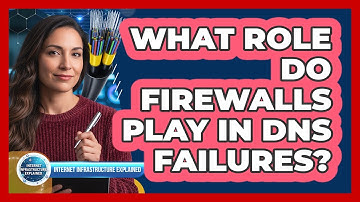 What Role Do Firewalls Play In DNS Failures?