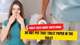 Amazing Facts About South Korea Do Not Put That Toilet Paper In The Toilet