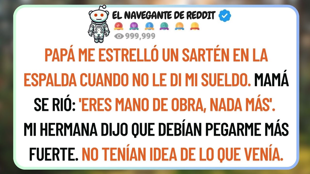 Cuando No Le Di Mi Sueldo A Papá, Me Estrelló Un Sartén En La Espalda. Mamá Se Rió: 'Solo Eres Mano