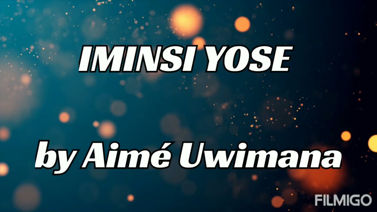 IMINSI YOSEAIME UWIMANAVIDEO LYRCS