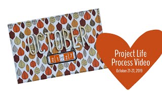 Project Life Process Video // October 21 - 27, 2019