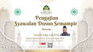 Pengajian Syawalan Dusun Semampir bersama Ustadz H. Saijan S.Ag., M.Pd.