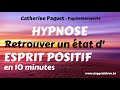 Hypnose  retrouver un esprit positif en 10 minutes  rquilibrage nergtiquemotionnel rapide