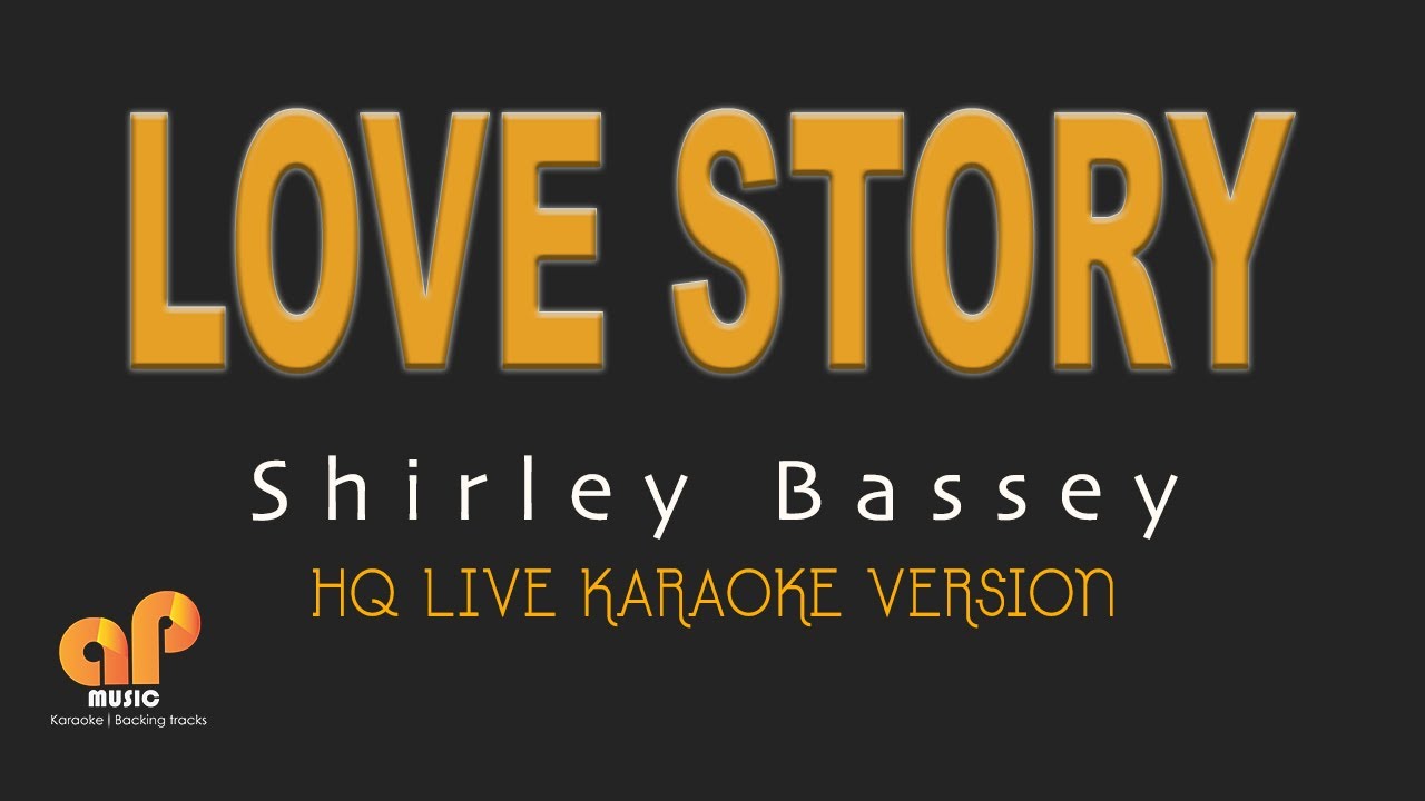 LOVE STORY - Shirley Bassey (HQ KARAOKE VERSION) LOVE STORY - Shirley Bassey (HQ KARAOKE VERSION)
