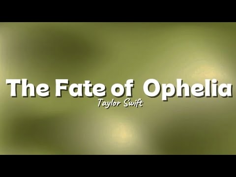 The Fate of Ophelia - Taylor Swift (Lyrics) 2025