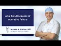 Anal fistula : causes of operative failure by Dr Maher A. Abbas