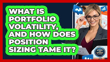 What Is Portfolio Volatility, And How Does Position Sizing Tame It? - Stock and Options Playbook