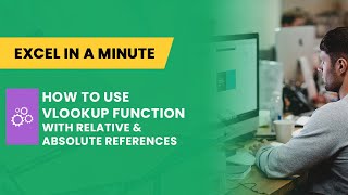 HOW TO USE VLOOKUP WITH RELATIVE AND ABSOLUTE REFERENCES BY EXCEL IN A MINUTE