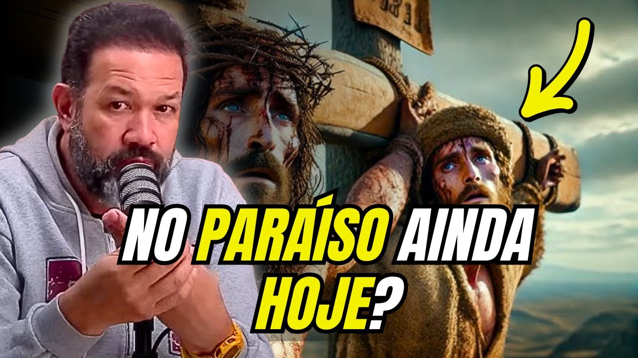 O LADRÃO NA CRUZ FOI PARA O PARAÍSO NO MESMO DIA?