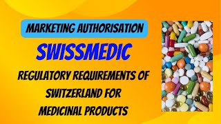 Swissmedic | Market Authorisation Application Procedure in Switzerland | Regulatory Affairs Guide