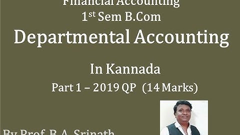 Departmental Accounting in Kannada PART 1 (2019 B.Com Question Paper 14 Marks) By Srinath Sir