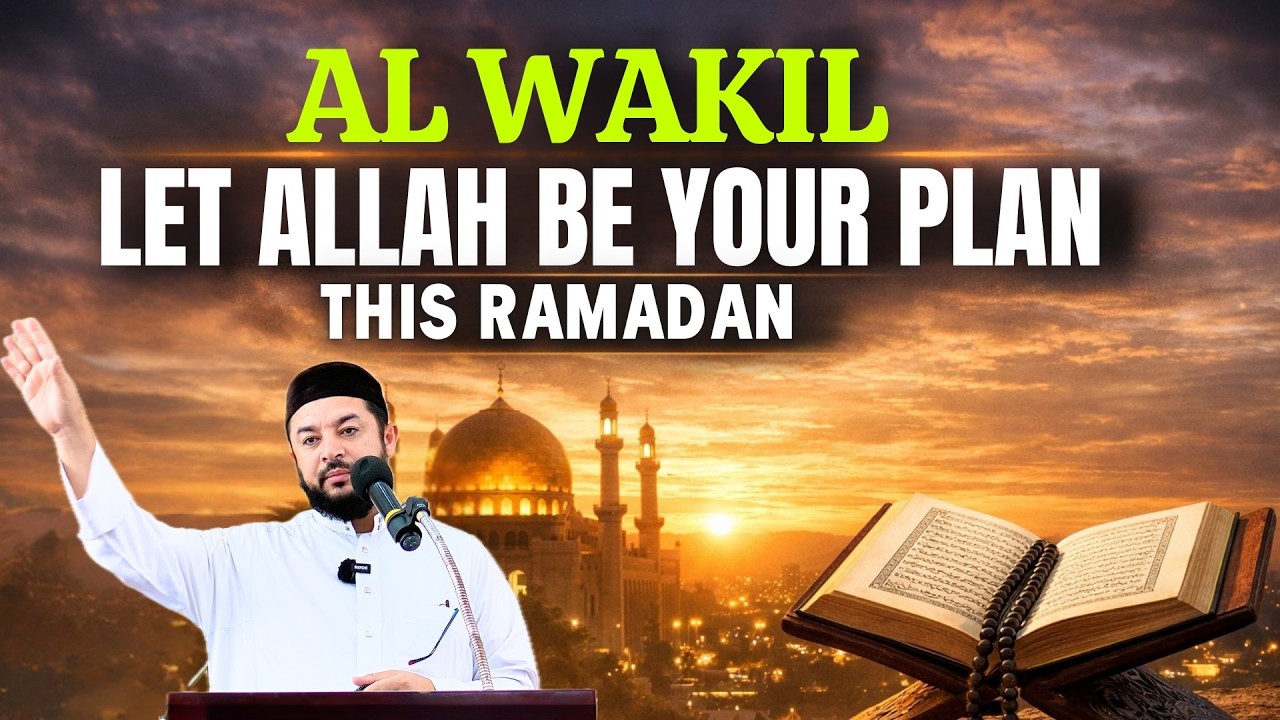 Al Wakil, Let Allah Be Your Plan This Ramadan | Sheikh Samih Jad