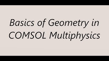 Basics of Geometry in COMSOL Multiphysics |COMSOL for Beginners (1/6)