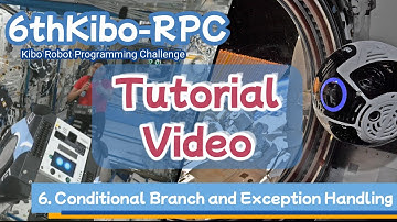 6th Kibo-RPC Tutorial Video 06 Conditional Branch and Exception Handling