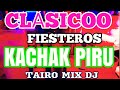 CLÁSICO FIESTERO KACHAK PIRU TAIRO MIX DJ