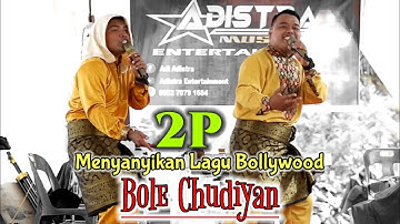 Aksi kocak 2P menyanyikan lagu - Bole Chudiyan