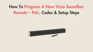 How To Program A New Vizio Soundbar Remote – Pair, Codes & Setup Steps