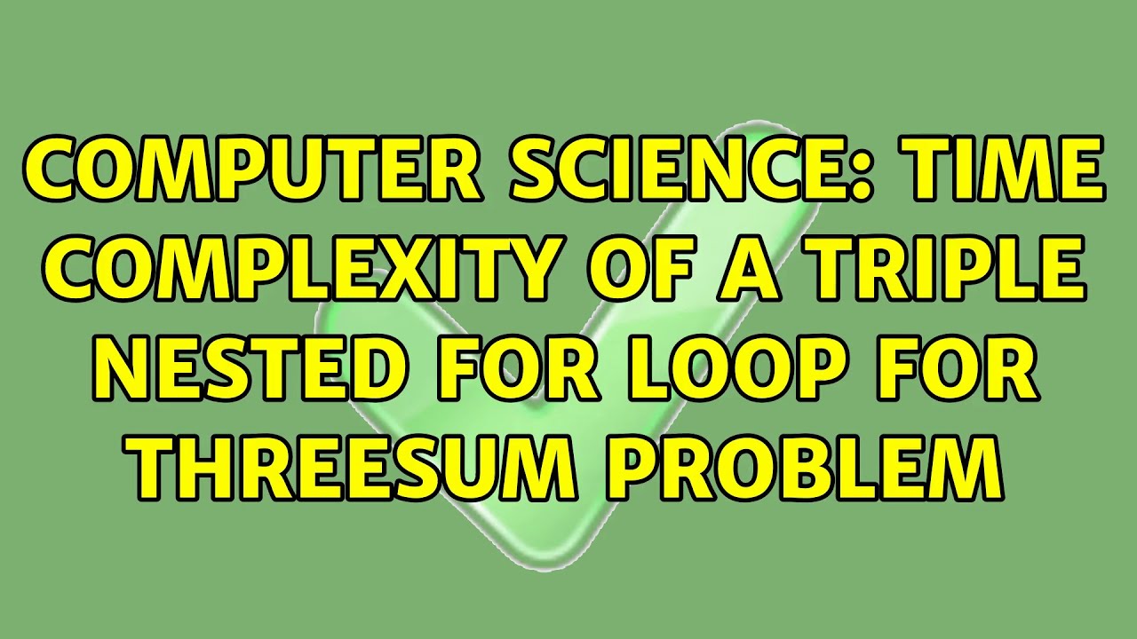 Computer Science: Time complexity of a triple nested for loop for ...