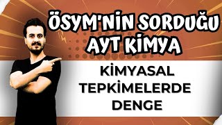 Ösymnin Sorduğu Ayt Kimya Kimyasal Tepkimelerde Denge Ayt Ki̇mya Full Tekrar